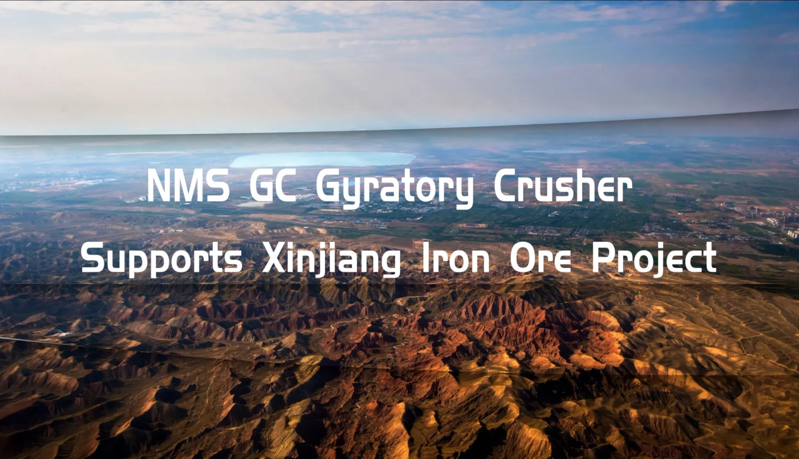 NMS GC Gyratory Crusher Supports Xinjiang Iron Ore Project