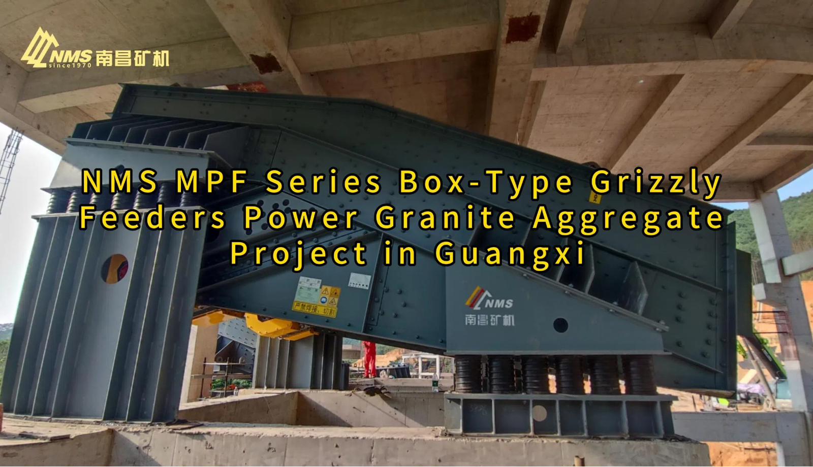 NMS MPF Series Box-Type Grizzly Feeders Power Granite Aggregate Project in Guangxi